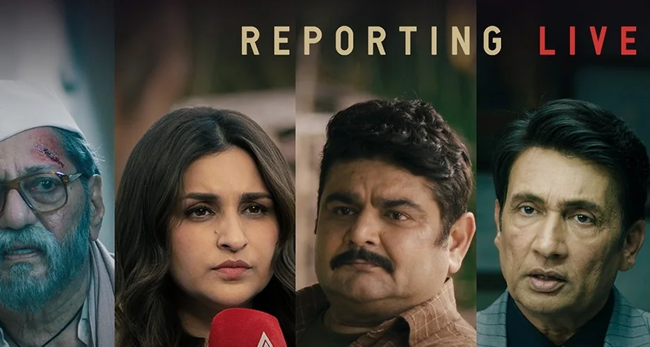 Amol Palekar, Parineeti Chopra holding a news microphone, Deven Bhojani and Shekhar Suman under the Reporting Live title, from Netflix's official trailer